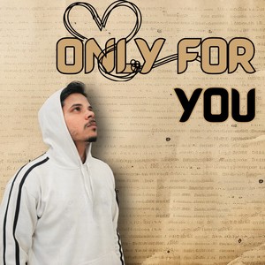 Only For You