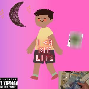 i <3 My Life (Explicit)