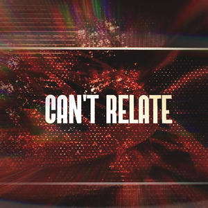 Can't Relate (feat. Nok The Hitter) (Explicit)