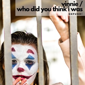 Vinnie / Who Did You Think I Was