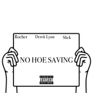 No Hoe Saving (feat. Derek Lynn & Slick) [Explicit]