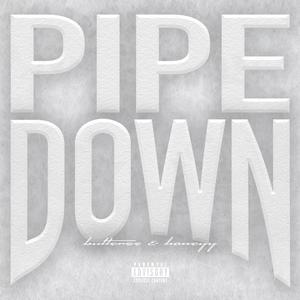 pipe down (feat. honeyy) (Explicit)