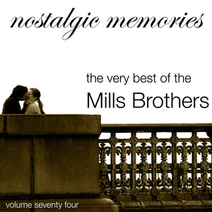 Nostalgic Memories-The Very Best Of The Mills Brothers-Vol. 74