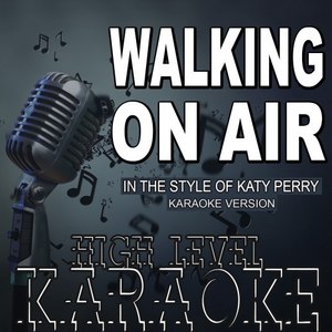 Walking On Air (Karaoke Version|In the Style of Katy Perry)