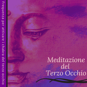 Meditazione del Terzo Occhio - Frequenza per attivare i chakra del terzo occhio