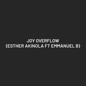 Joy Overflow (feat. Emmanuel B.)