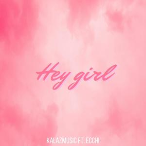Hey Girl (feat. Ecchi)