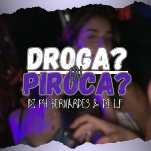 DROGA? OU PIROCA? (Explicit)