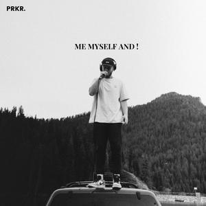 Me Myself And !