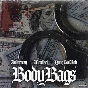 Body Bags (feat. Moslikely & Yung Boi Rob) [Explicit]