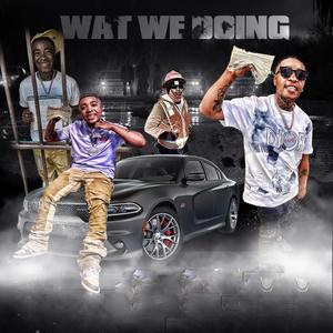 Wat We Doing (Explicit)