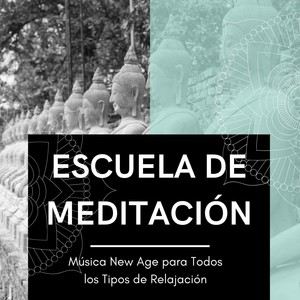 Escuela de Meditación: Música New Age para Todos los Tipos de Relajación