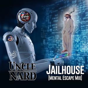 Jailhouse (feat. Uncle Nard) (Mental Escape Mix)