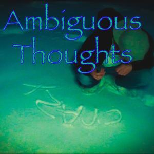 Ambiguous Thoughts (Explicit)