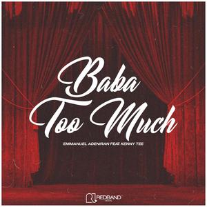 Baba too much (feat. Kenny Tee)