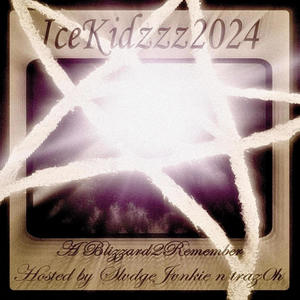 ICEKIDZZZ2024 (A BLIZZARD 2 REMEMBER) [Explicit]