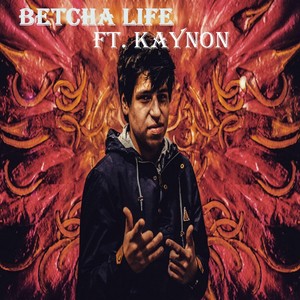 Betcha Life (feat. Kaynon)