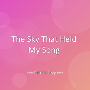 The Sky That Held My Song
