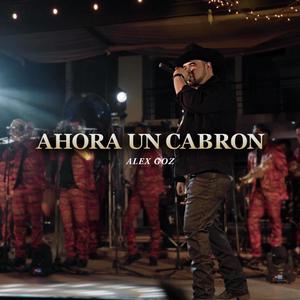 Ahora Un Cabron (Explicit)