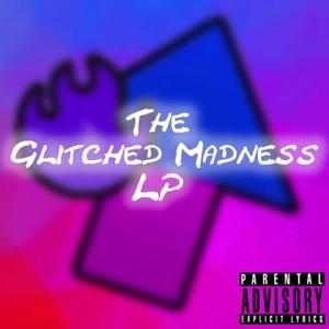 The Glitched Madness Long Play