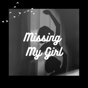 Missing My Girl (Explicit)