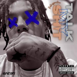 Talk My Sh!t (Explicit)