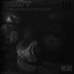 BODY (feat. DP & B!G REAPER) (Explicit)