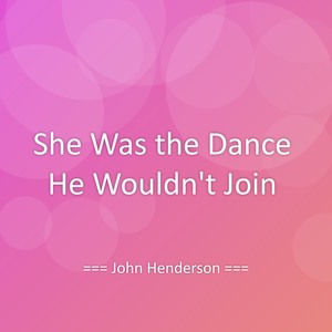 She Was the Dance He Wouldn’t Join