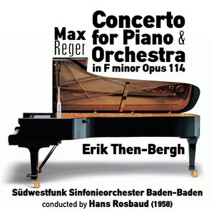 Max Reger: Concerto for Piano & Orchestra in F minor, Opus 114 (1958)