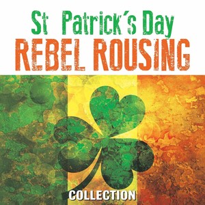 St Patricks Day Rebel Rousing Collection