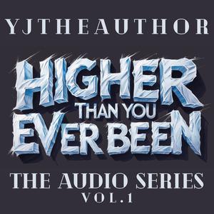 Higher Than You Ever Been Parts 1-3 (Explicit)