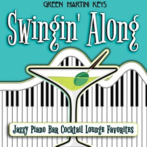 Swingin' Along: Jazzy Piano Bar Cocktail Lounge Favorites