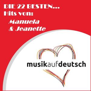 Die 22 besten... Hits von: Manuela & Jeanette