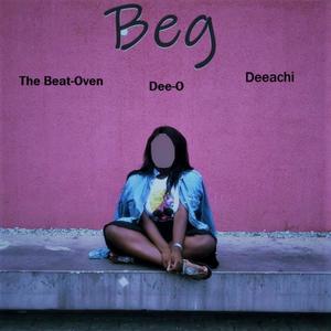 Beg (feat. Dee'O & Deeachi) [Explicit]