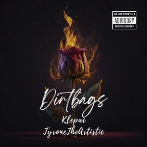 Dirtbags (feat. TyroneTheArtistic) (Explicit)