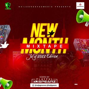 New Month Mixtape (feat. Dj Spearz) [July 2022 Edition]