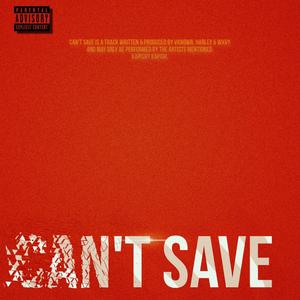 Can't Save (feat. Wxvy & Harley) [Explicit]