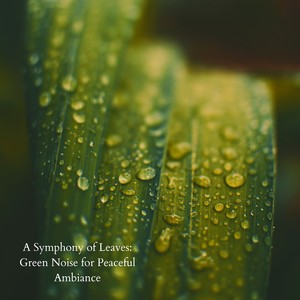 A Symphony of Leaves: Green Noise for Peaceful Ambiance