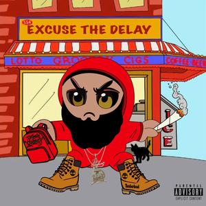 Excuse The Delay (Explicit)