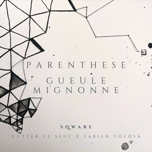 Parenthèse / Gueule mignonne (Explicit)