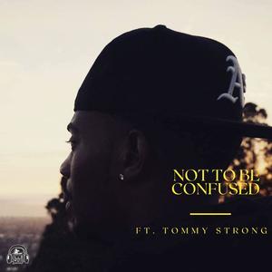 Not to be confused (feat. Tommy Strong) [Explicit]