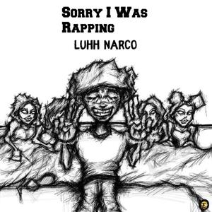 Sorry I Was Rapping (Explicit)