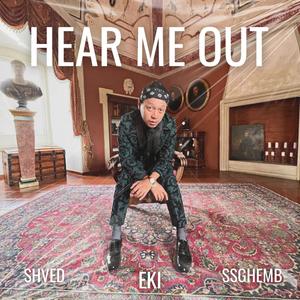 Hear Me Out (feat. SHVED & SSGHEMB)