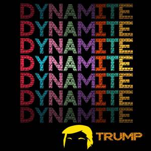 Dynamite - Trump