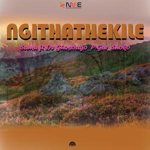 Ngithathekile (feat. Samu, De Ghostiago, P-Gar & Snoko)