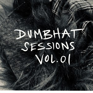 Dumbhat Sessions, Vol. 01