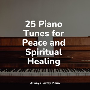 25 Piano Tunes for Peace and Spiritual Healing