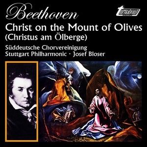 Beethoven, L. Van: Christus Am Olberge (The Mount of Olives) , Op. 85 (South German Choral Society, Bloser)