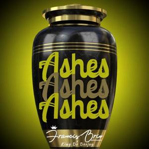 Ashes (feat. King De Deejay)