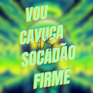 VOU CAVUCA VS SOCADÃO FIRME (Explicit)